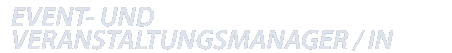Event- und Veranstaltungsmanager/in